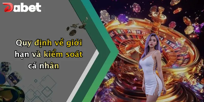 Điều khoản và điều kiện 3 Quy định về giới hạn và kiểm soát cá nhân