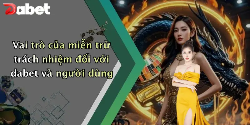 Miễn trừ trách nhiệm 3 Vai trò của miễn trừ trách nhiệm đối với dabet và người dùng